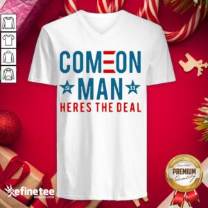 Awesome Come On Man Here's The Deal V-neck- Design By Refinetee.com