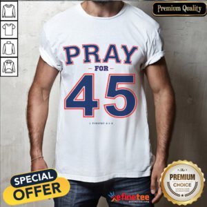 Awesome Franklin Graham Pray For 45 Shirt- Design By Refinetee.com