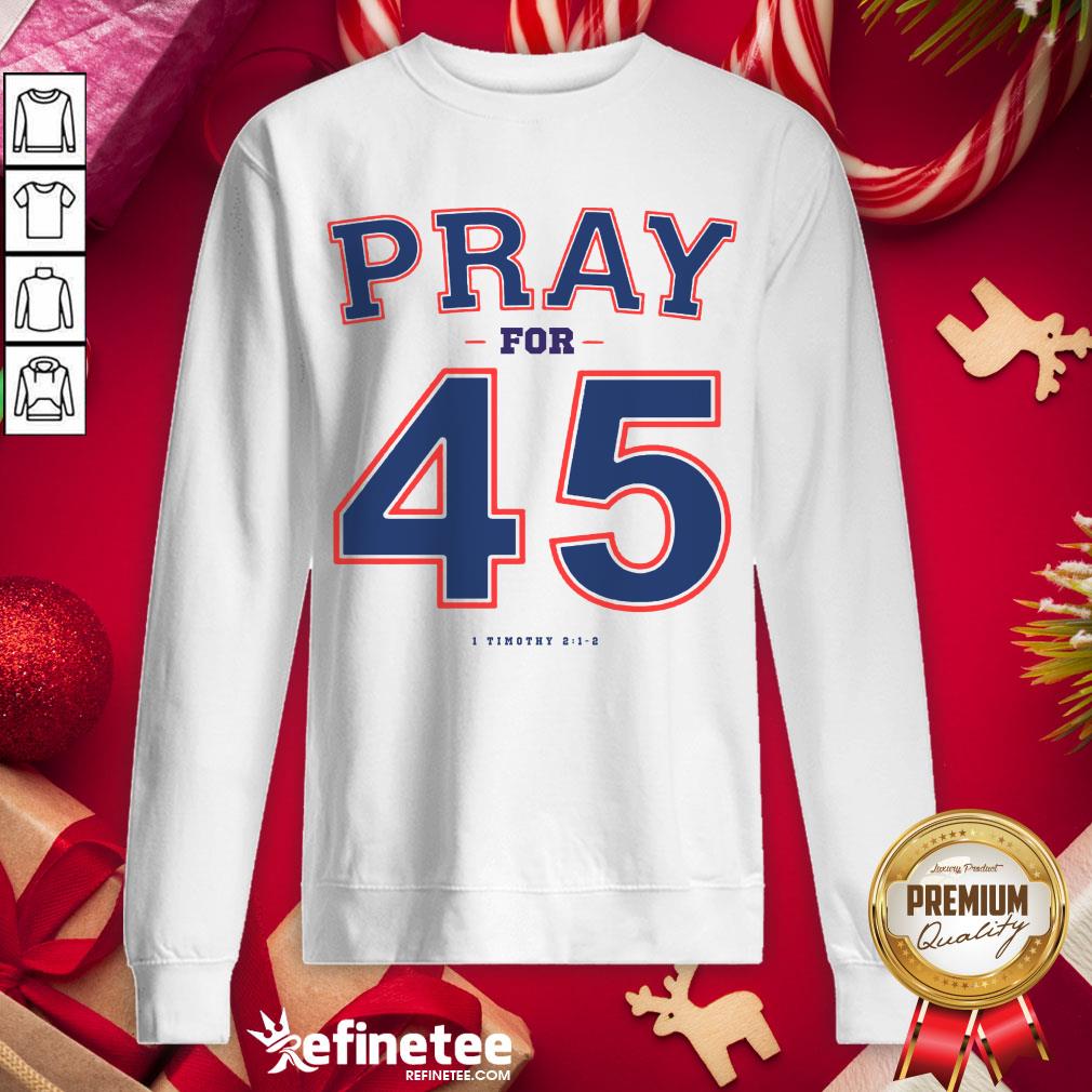 Awesome Franklin Graham Pray For 45 Sweatshirt - Design By Refinetee.com Awesome Franklin Graham Pray For 45 Sweatshirt - Design By Refinetee.com