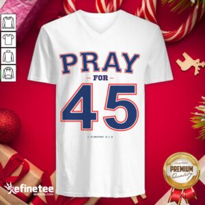 Awesome Franklin Graham Pray For 45 V-neck - Design By Refinetee.com