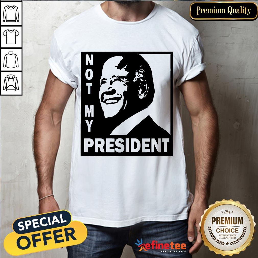 Awesome Not My President Joe Biden 2020 Shirt- Design By Refinetee.com