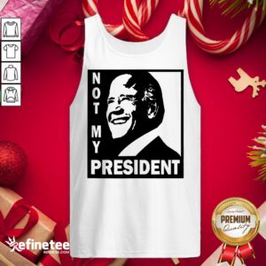 Awesome Not My President Joe Biden 2020 Tank-Top - Design By Refinetee.com