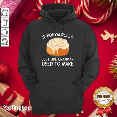 Beautiful Synonym Rolls Just Like Grammar Used To Make Hoodie - Design By Refinetee.com