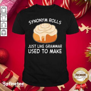 Beautiful Synonym Rolls Just Like Grammar Used To Make Shirt - Design By Refinetee.com