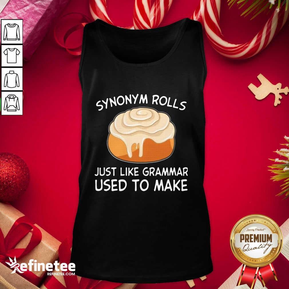 Beautiful Synonym Rolls Just Like Grammar Used To Make Tank Top - Design By Refinetee.com Synonym Rolls Just Like Grammar Used To Make Tank Top - Design By Refinetee.com