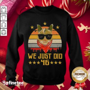 Beauty We Just Did 46 USA President Elect Vintage Retro Cat Lover Sweatshirt- Design By Refinetee.com