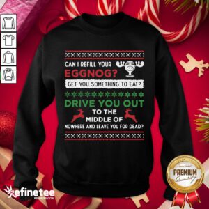 Better Can I Refill Your Eggnog Funny Christmas Vacation Quote Sweatshirt- Design By Refinetee.com