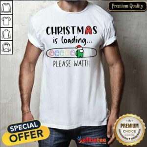 Cool Among Us Christmas Is Loading Please Wait Shirt - Design By Refinetee.com