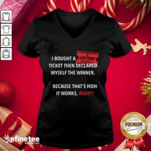 Cool I Bought Myself A Lottery Ticket And Declared Myself The Winner V-neck - Design By Refinetee.com