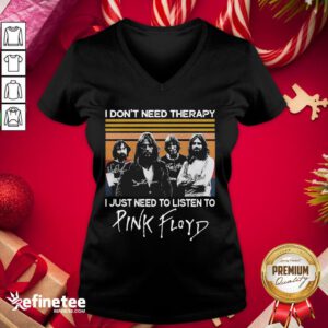 Cute I Don’t Need Therapy I Just Need To Listen To Pink Floyd Vintage V-neck - Design By Refinetee.com