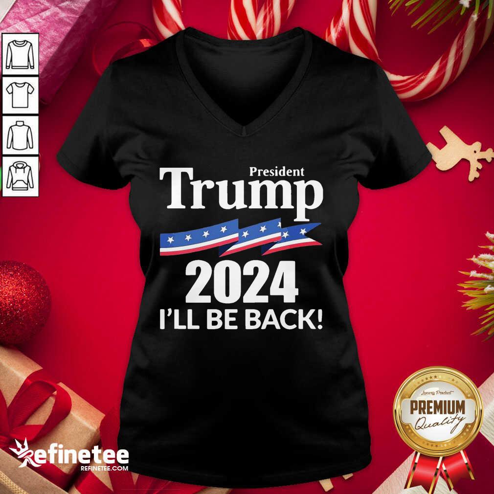 Cute President Trump 2024 I'll Be Back V-neck - Design By Refinetee.com President Trump 2024 I'll Be Back V-neck - Design By Refinetee.com