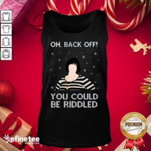 Exactly Oh Back Off You Could Be Riddled Christmas Tank Top- Design By Refinetee.com