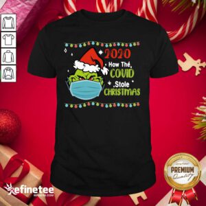 Fantastic Grinch 2020 How Covid Stole Christmas Shirt - Design By Refinetee.com