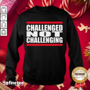 Funny Challenged Not Challenging Line Red Sweatshirt - Design By Refinetee.com