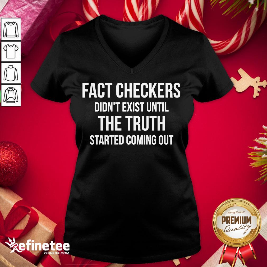 Funny Fact Checkers Didn’t Exist Until The Truth Started Coming Out V-neck - Design By Refinetee.com Funny Fact Checkers Didn’t Exist Until The Truth Started Coming Out V-neck - Design By Refinetee.com