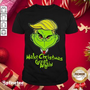Funny Grinch Trump Make Christmas Great Again Shirt- Design By Refinetee.com