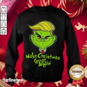  Funny Grinch Trump Make Christmas Great Again Sweatshirt - Design By Refinetee.com