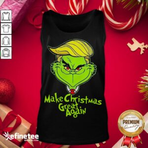  Funny Grinch Trump Make Christmas Great Again Tank-Top - Design By Refinetee.com