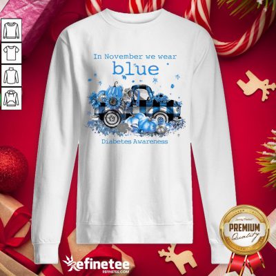 Funny In November We Wear Blue Diabetes Awarene- Design By Refinetee.com ss Sweatshirt