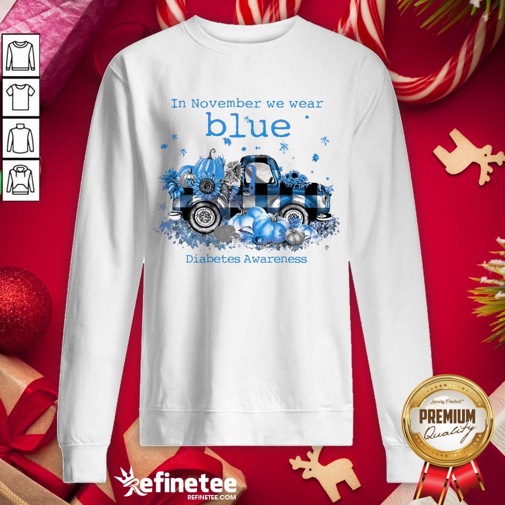 Funny In November We Wear Blue Diabetes Awarene- Design By Refinetee.com ss Sweatshirt Funny In November We Wear Blue Diabetes Awarene- Design By Refinetee.com ss Sweatshirt