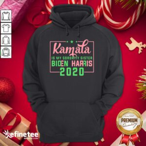 Funny Kamala Harris Is My Sorority Sister Biden Harris 2020 Hoodie - Design By Refinetee.com