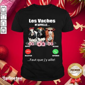 Funny Les Vaches Mappellent Faut Que J'y Aille Shirt- Design By Refinetee.com