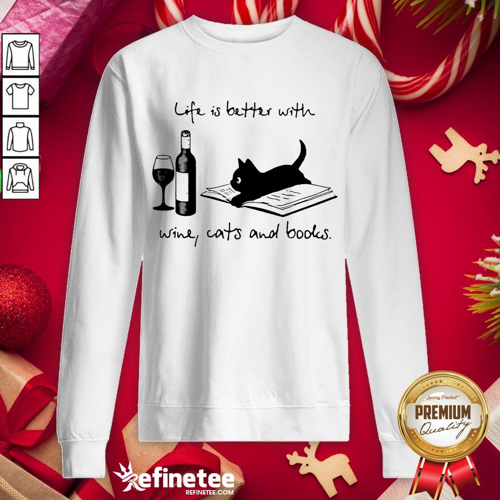 Funny Life Better Wine Cats Books Sweatshirt - Design By Refinetee.com Funny Life Better Wine Cats Books Sweatshirt - Design By Refinetee.com