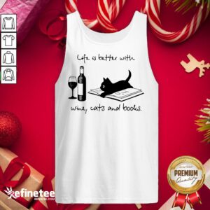 Funny Life Better Wine Cats Books Tank-Top - Design By Refinetee.com