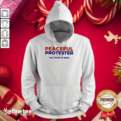 Funny Peaceful Protester Text Trump To 88022 Hoodie - Design By Refinetee.com
