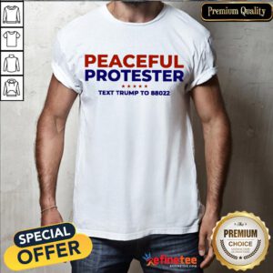 Funny Peaceful Protester Text Trump To 88022 Shirt- Design By Refinetee.com