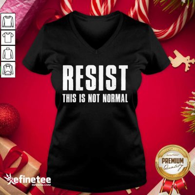 Funny Resist This Is Not Normal Trump United States Democracy V-neck - Design By Refinetee.com