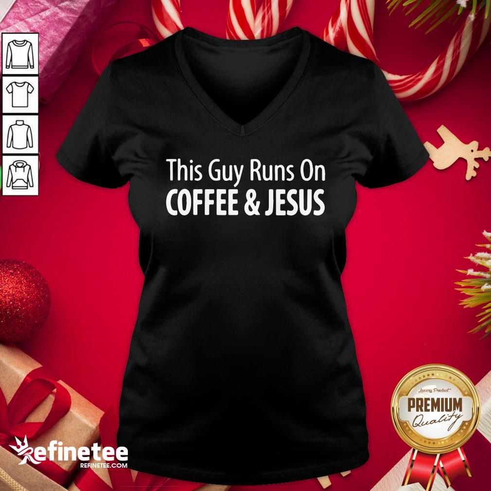 Funny This Guy Runs On Coffee Jesus V-neck- Design By Refinetee.com