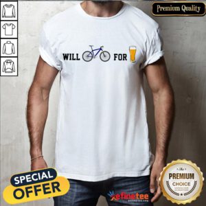 Funny Will Bike Beer Shirt- Design By Refinetee.com