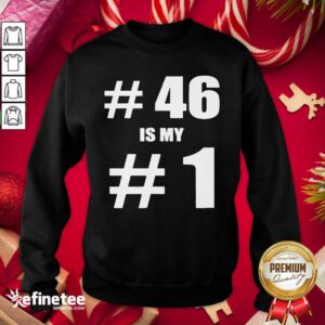 Good 46 Is My 1 Biden Harris Election 2020 Results Sweatshirt - Design By Refinetee.com