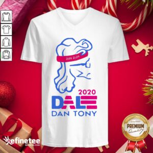 Good Dale Dan Tony For President 2020 V-neck - Design By Refinetee.com