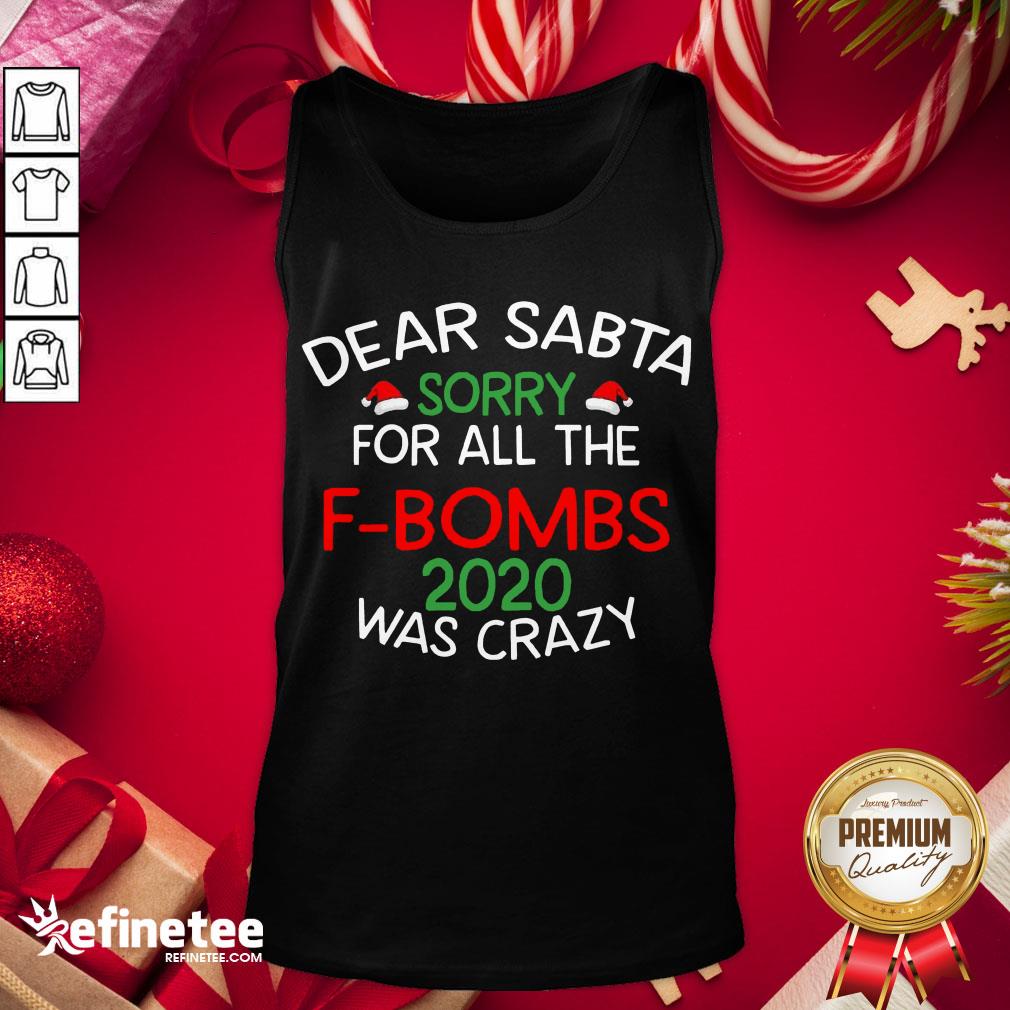Good Dear Santa Sorry For All The F Bombs 2020 Was Crazy Tank-Top- Design By Refinetee.com Good Dear Santa Sorry For All The F Bombs 2020 Was Crazy Tank-Top- Design By Refinetee.com
