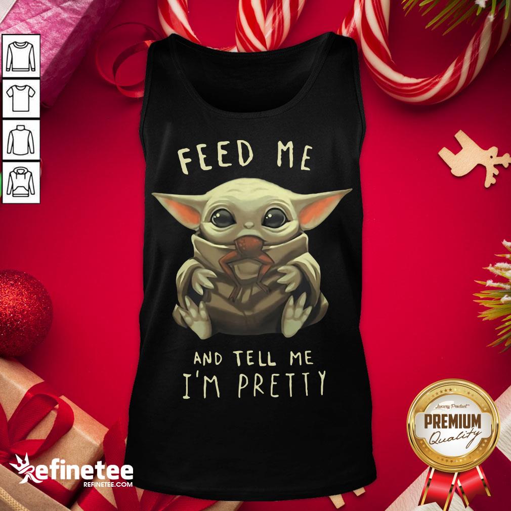 Good Feed Me And Tell Me I'm Pretty Tank-Top - Design By Refinetee.com Good Feed Me And Tell Me I'm Pretty Tank-Top - Design By Refinetee.com