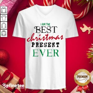 Good I Am The Best Christmas Present Ever V-neck - Design By Refinetee.com