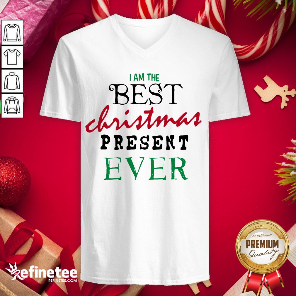 Good I Am The Best Christmas Present Ever V-neck - Design By Refinetee.com Good I Am The Best Christmas Present Ever V-neck - Design By Refinetee.com
