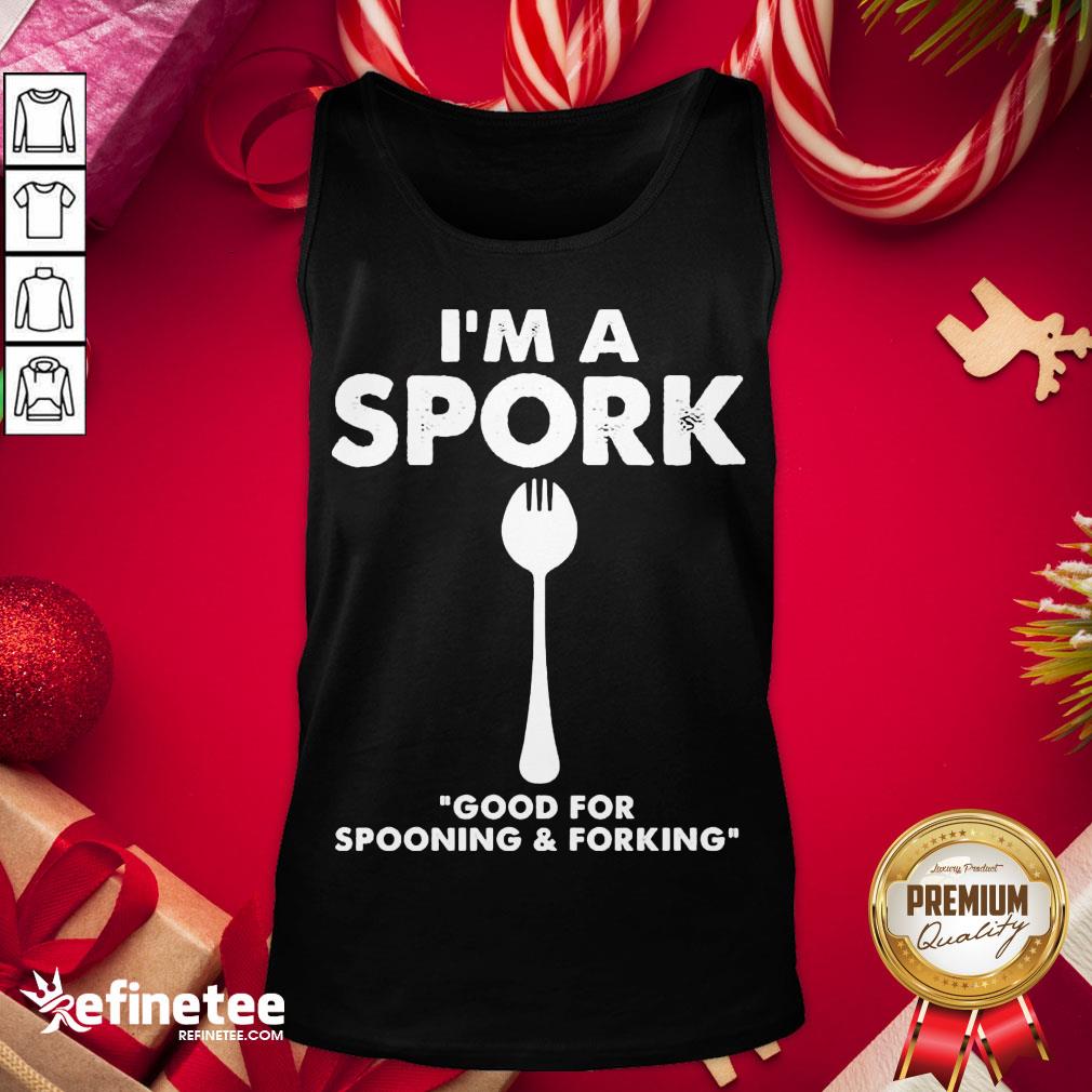 Good I’m a Spork Good For Spooning And Forking Tank-Top - Design By Refinetee.com Good I’m a Spork Good For Spooning And Forking Tank-Top - Design By Refinetee.com
