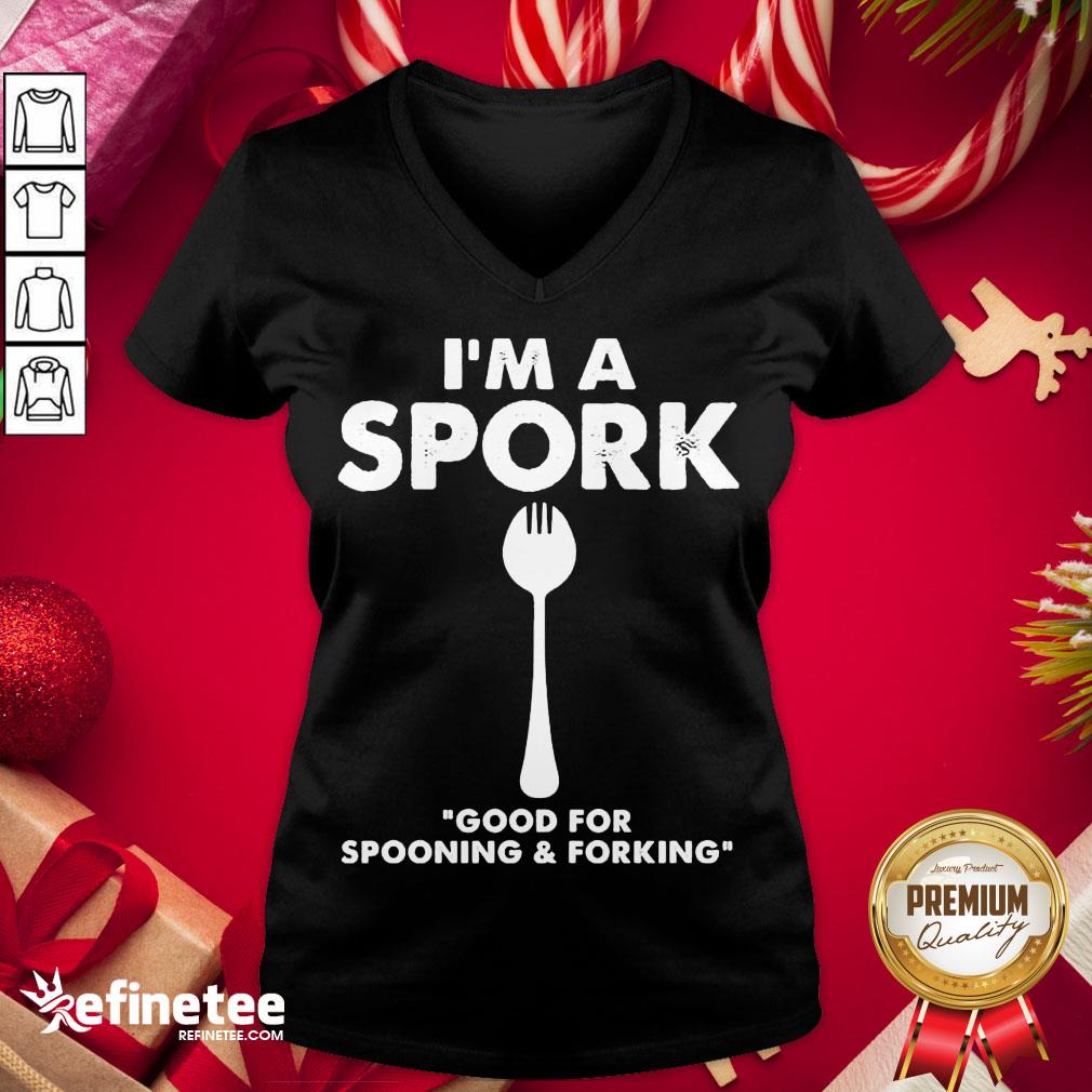 Good I’m a Spork Good For Spooning And Forking V-neck - Design By Refinetee.com Good I’m a Spork Good For Spooning And Forking V-neck - Design By Refinetee.com