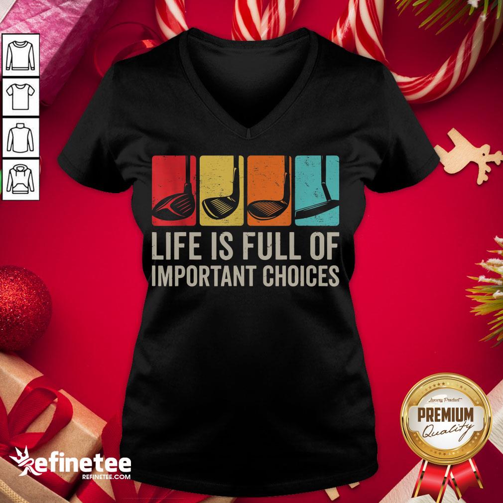 Good Life Is Full Of Important Choices Golf Golfer P layer Sport V-neck - Design By Refinetee.com Good Life Is Full Of Important Choices Golf Golfer P layer Sport V-neck - Design By Refinetee.com