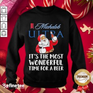 Good Santa Claus Drinking Michelob Ultra Its The Most Wonderful Time For A Beer Sweatshirt - Design By Refinetee.com