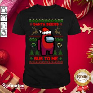 Good Santa Seems Sus To Me Mery Christmas Shirt