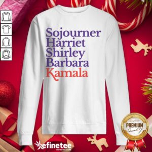Good Sojourner Harriet Shirley Barbara Kamala Sweatshirt - Design By Refinetee.com