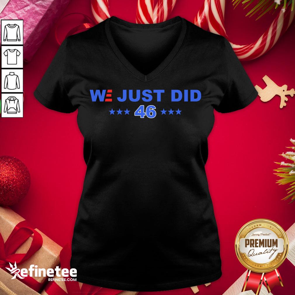 Good We Just Did 46 President Joe Biden V-neck - Design By Refinetee.com Good We Just Did 46 President Joe Biden V-neck - Design By Refinetee.com