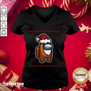 Great All I Want For Christmas Is Looking For An Impostor V-neck - Design By Refinetee.com