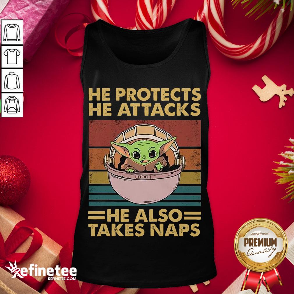 Happy Baby Yoda He Protects He Attacks He Also Takes Naps Vintage Tank-Top - Design By Refinetee.com Happy Baby Yoda He Protects He Attacks He Also Takes Naps Vintage Tank-Top - Design By Refinetee.com