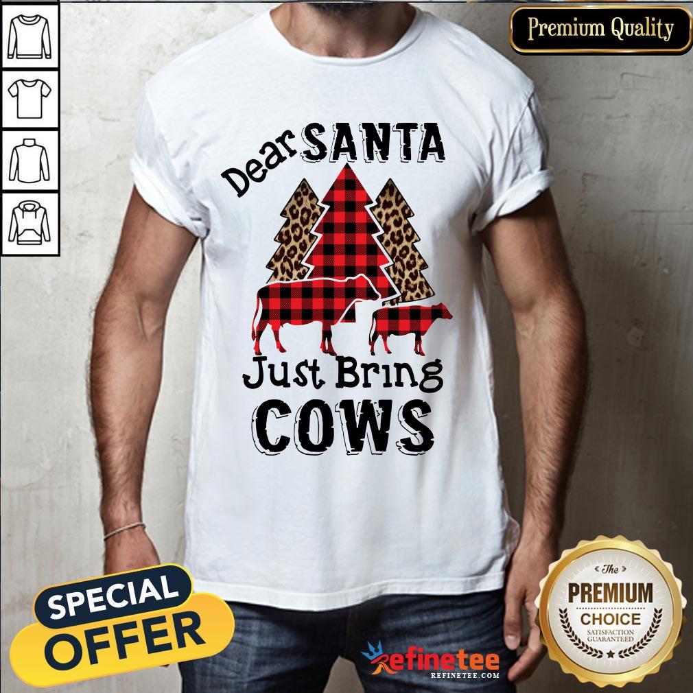 Happy Dear Santa Just Bring Cows Shirt - Design By Refinetee.com