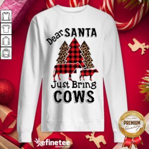 Happy Dear Santa Just Bring Cows Sweatshirt - Design By Refinetee.com